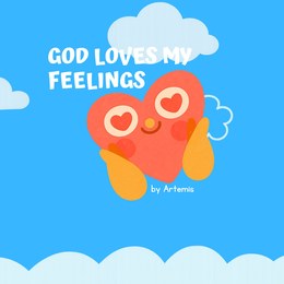 God Loves My Feelings by Artemis